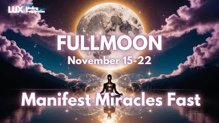 November 1522 2024 Full Moon Manifestation  Unlock Miracles Fast [upl. by Stace]