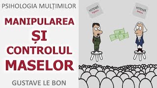 MANIPULAREA SI CONTROLUL MASELOR  PSIHOLOGIA MULTIMILOR  GUSTAVE LE BON [upl. by Ailadi]