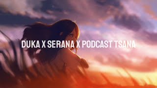 Duka x Serana x Podcast tsana [upl. by Theone]