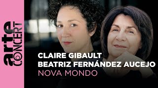 Claire Gibault amp Beatriz Fernández Aucejo  Nova Mondo  ARTE Concert [upl. by Adnyc]