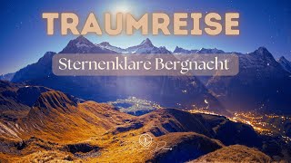 BESTE Bergnacht Meditation für einen tiefen Schlaf [upl. by Kurman]