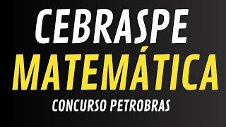 MATEMÁTICA BANCA CEBRASPE CONCURSO PETROBRAS [upl. by Kcitrap342]