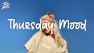 Thursday Mood  Chill Vibes 🌼English songs that make you feel better [upl. by Turner]