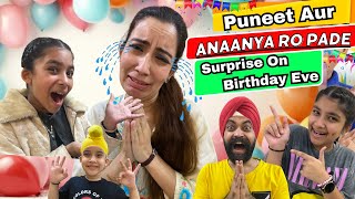 Puneet Aur Anaanya Ro Pade  Surprise On Birthday Eve  RS 1313 VLOGS  Ramneek Singh 1313 [upl. by Arraeit]