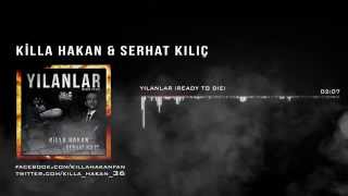 Killa Hakan  Yılanlar Ready to Die Feat Serhat Kılıç Yılanlar [upl. by Ayle652]