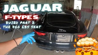 JAGUAR F TYPE S  BUILD PART 2  THE 500 LBS SEAT [upl. by Pompei]