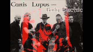 CANIS LUPUS  Body Electric The Sisters Of Mercy Cover [upl. by Silenay]