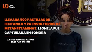 Llevaba 500 pastillas de fentanilo y 24 envoltorios de metanfetaminasLeonila es capturada en Sonora [upl. by Reprah]