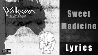 Sweet Medicine  Walkways Safe In Sound Lyrics HQ [upl. by Adlihtam]