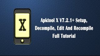 How to setup Apktool X Android Version Decompile Edit and Recompile Full Tutrial [upl. by Caine374]