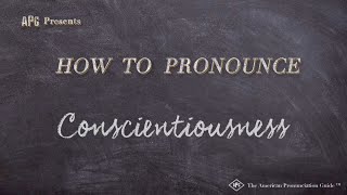 How to Pronounce Conscientiousness Real Life Examples [upl. by Mosira]