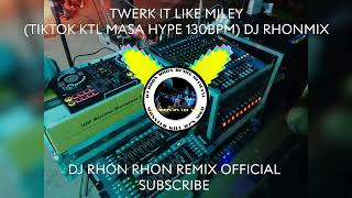 TWERK IT LIKE MILEY 2024 TIKTOK KTL MASA HYPE 130BPM DJ RHONMIX [upl. by Yolane658]