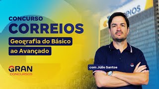 Concurso Correios  Geografia do Básico ao Avançado com Júlio Santos [upl. by Wein]