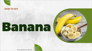 How to Say Banana in English correctly [upl. by Augusta]