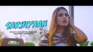 SAKHIYAAN Full SongManinder Buttar  New Punjabi Songs 2018  Sakhiyan Punjabi Song 2018 [upl. by Schapira]