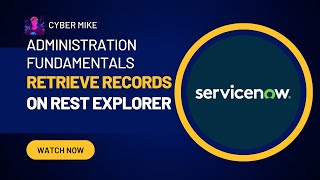 Retrieve Records Using Rest API Explorer GET  ServiceNow System Administration Fundamentals [upl. by Beshore]