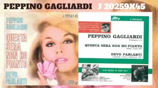 Peppino Gagliardi Questa sera non ho pianto  Devo parlarti [upl. by Razaile]