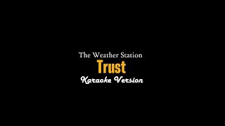 The Weather Station  Trust Karaoke Video [upl. by Ssecnirp]