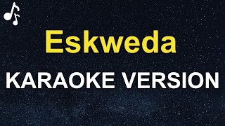 Eskweda Lyrics KARAOKE VERSION [upl. by Nirehs]