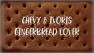 Chevy amp IvorisGingerbread LoverLyrics [upl. by Honeywell421]