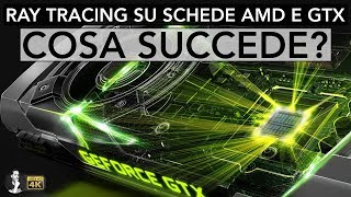 RAY TRACING SU SCHEDE GRAFICHE AMD E GTX  COSA SUCCEDE [upl. by Marelda]