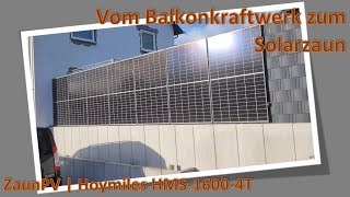 Vom Balkonkraftwerk zum Solarzaun  ZaunPV Hoymiles HMS16004T [upl. by Sup]