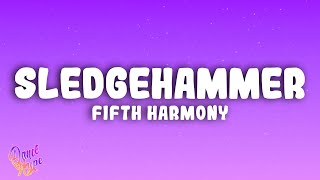 Fifth Harmony  Sledgehammer [upl. by Atram]