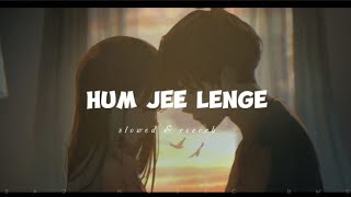 Hum jee lenge song  slowed reverb  Lofi  Film  Murder 3  Roxen Band feat Mustafa Zahid [upl. by Richards]