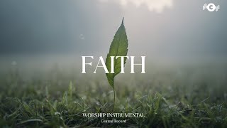 FAITH  Soaking worship instrumental  Prayer and Devotional [upl. by Dowell593]