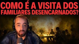 COMO É A VISITA DOS FAMILIARES DESENCARNADOS [upl. by Irehs]