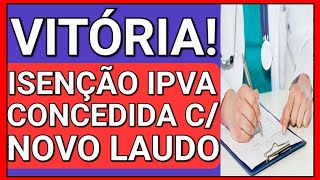 PARABÉNS PCD NOVO LAUDO GARANTINDO ISENÇÃO DE IPVA ENTENDA [upl. by Yroc753]