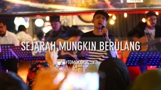 TOMOK NEW BOYZ  SEJARAH MUNGKIN BERULANG LIVE TOMOKAKUSTIK [upl. by Anneehs259]