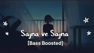 Sajna ve Sajna  Sajna Mere Yaar Sajna ve Sajna  Hindi Bass Boosted Song [upl. by Roman]