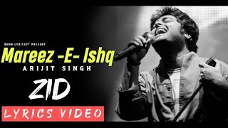 Mareez E IshqLyrics VideoZID Arijit Singh Sharib SToshi S Shakeel Azmi  Hindi Song [upl. by Refanej]