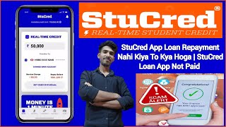 StuCred App Loan Repayment Nahi Kiya To Kya Hoga  StuCred Loan App Not Paid  StuCred Loan Problem [upl. by Atnuahc975]