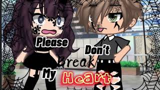 PLEASE DONT BREAK MY HEART gacha [upl. by Gignac]