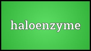 Haloenzyme Meaning [upl. by Johny]