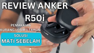 Review Anker R50i Hampir 1 Tahun Pemakaian Plus Solusi Mati Sebelah [upl. by Ferdinand]