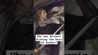 Why was Boromir Blowing the Horn of Gondor Whilst Fighting the Urukhai lordoftherings lotrlore [upl. by Nowyt732]