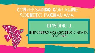 CONVERSANDO COM ALINE ROCHEDO PACHAMAMA  Episódio 1 [upl. by Etteve]