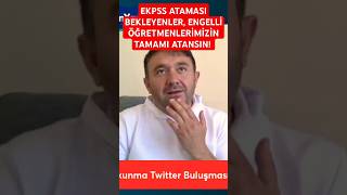 EKPSS ATAMASI BEKLEYENLER ENGELLİ ÖĞRETMENLERİMİZİN TAMAMI ATANSIN [upl. by Aidil181]