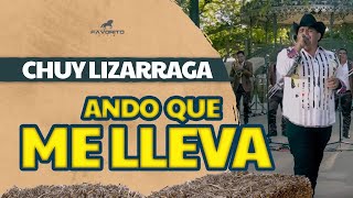 Ando Que Me Lleva  Chuy Lizárraga Video Oficial [upl. by Akenna]