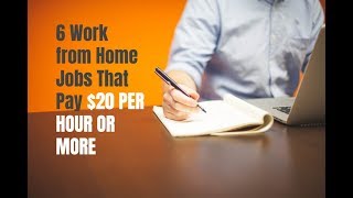 6 Work from Home Jobs That Pay You 20 Per Hour or More [upl. by Aiasi952]