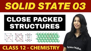 Solid State 03  Close Packed Structures  Class 12 NCERT [upl. by Skinner]