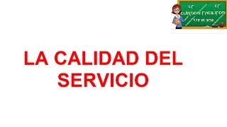 La calidad del servicio  CURSOS FACILITOS OFICIAL [upl. by Lillis]