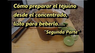 PREPARA TU TEJUINO EL MISMO DÍA  DELICIOSO Segunda parte  Lorena Lara [upl. by Augustin]