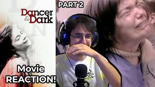 CRYING MY EYES OUT TO DANCER IN THE DARK 200 MOVIE REACTION Part 2 [upl. by Suoirtemed]