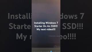 Installing Windows 7 Starter On An SSD My Next Video [upl. by Kamilah]