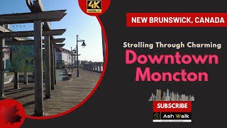 Exploring the Heart of Moncton New Brunswick A Downtown Walking Tour🍁 [upl. by Suitangi]