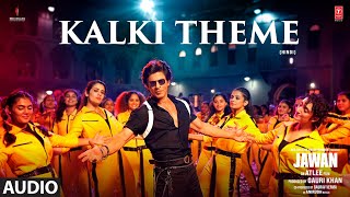 Jawan Kalki Theme Audio  Shah Rukh Khan  Nayanthara Atlee Anirudh Kailash Kher Kausar Munir [upl. by High]